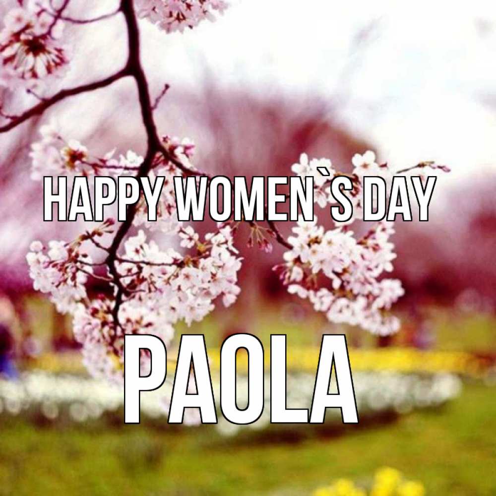Greetings card с именем, Paola happy women`s day яблоня Greetings with text for free download 